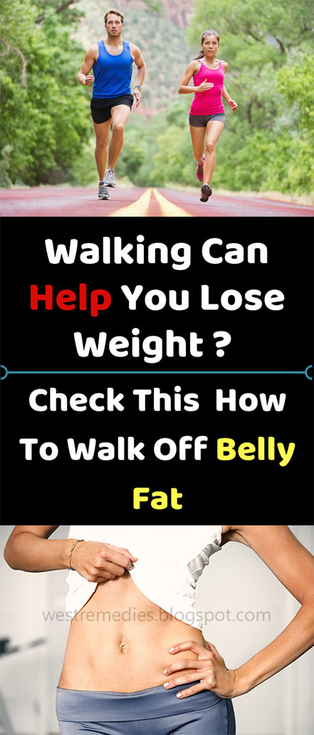 Walking Can Help You Lose Weight ? Check This How To Walk Off Belly Fat