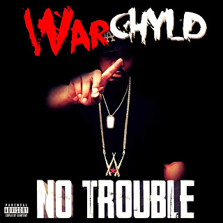 Warchyld (@WARCHYLD_ENT) - No Trouble 