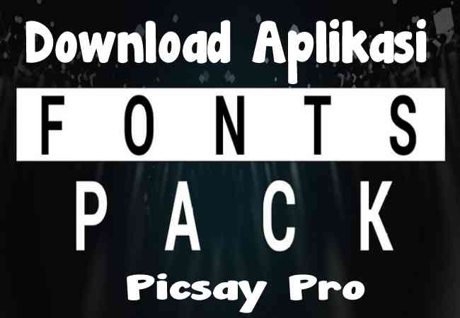 Aplikasi Font Pack Apk Untuk Picsay Pro Terbaru