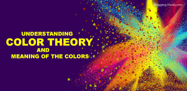 Blogging Hacks: Color Theory and Color Meanings in Blog Design