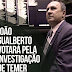 JOÃO GUALBERTO VOTARÁ PELA INVESTIGAÇÃO DE TEMER