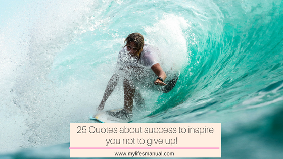 25 Quotes about success to inspire you not to give up!