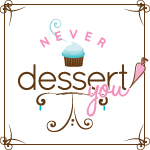 Never Dessert You
