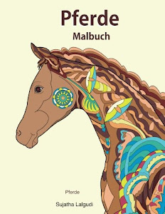 Pferde: Pferde Malbuch: 25 Fantastische Pferde, zum Ausmalen und Relaxen, Malbuch für Erwachsene, Pferdebücher, Pferde Malbuch For Erwachsene, das große pferdebuch, pferd malbuch