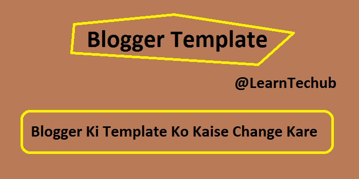 blogger template ko kaise customise kare learntechub