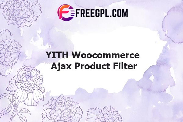 YITH Woocommerce Ajax Product Filter Nulled Download Free