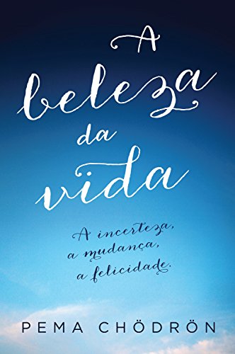 A Beleza da Vida - Pema Chödrön