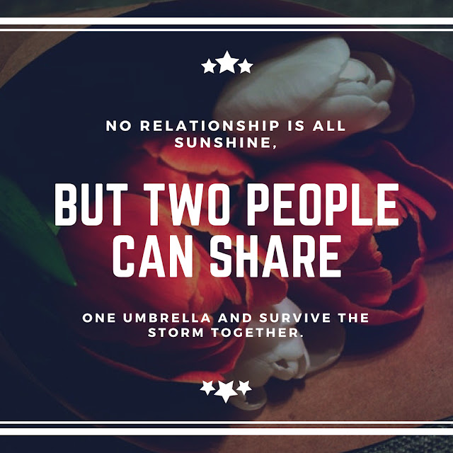 No relationship is all sunshine, but two people can share one umbrella and survive the storm together.