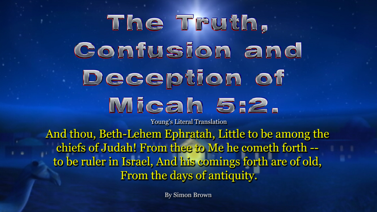 The Truth, Confusion and Deception of  Micah 5:2.