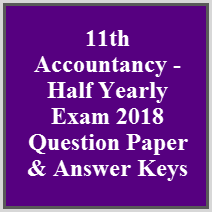 11th Accountancy - Half Yearly Exam 2018 Question Paper & Answer Keys
