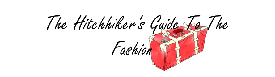 The Hitchhiker's Guide To The Fashion