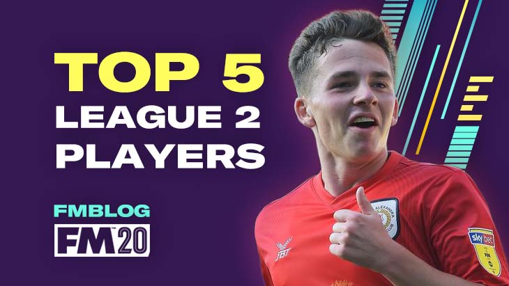 Top 5 League Two Players in FM20 Top 5 League Two Players in FM20