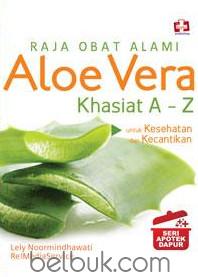 Seri Apotek Dapur: Raja Obat Alami Aloe Vera Khasiat A-Z Untuk Kesehatan dan Kecantikan