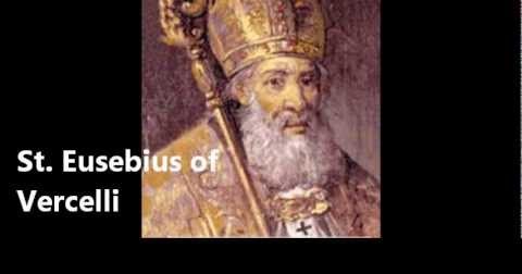Saint August 2 : St. Eusebius Vercelli a Martyr and Bishop who Died in 371