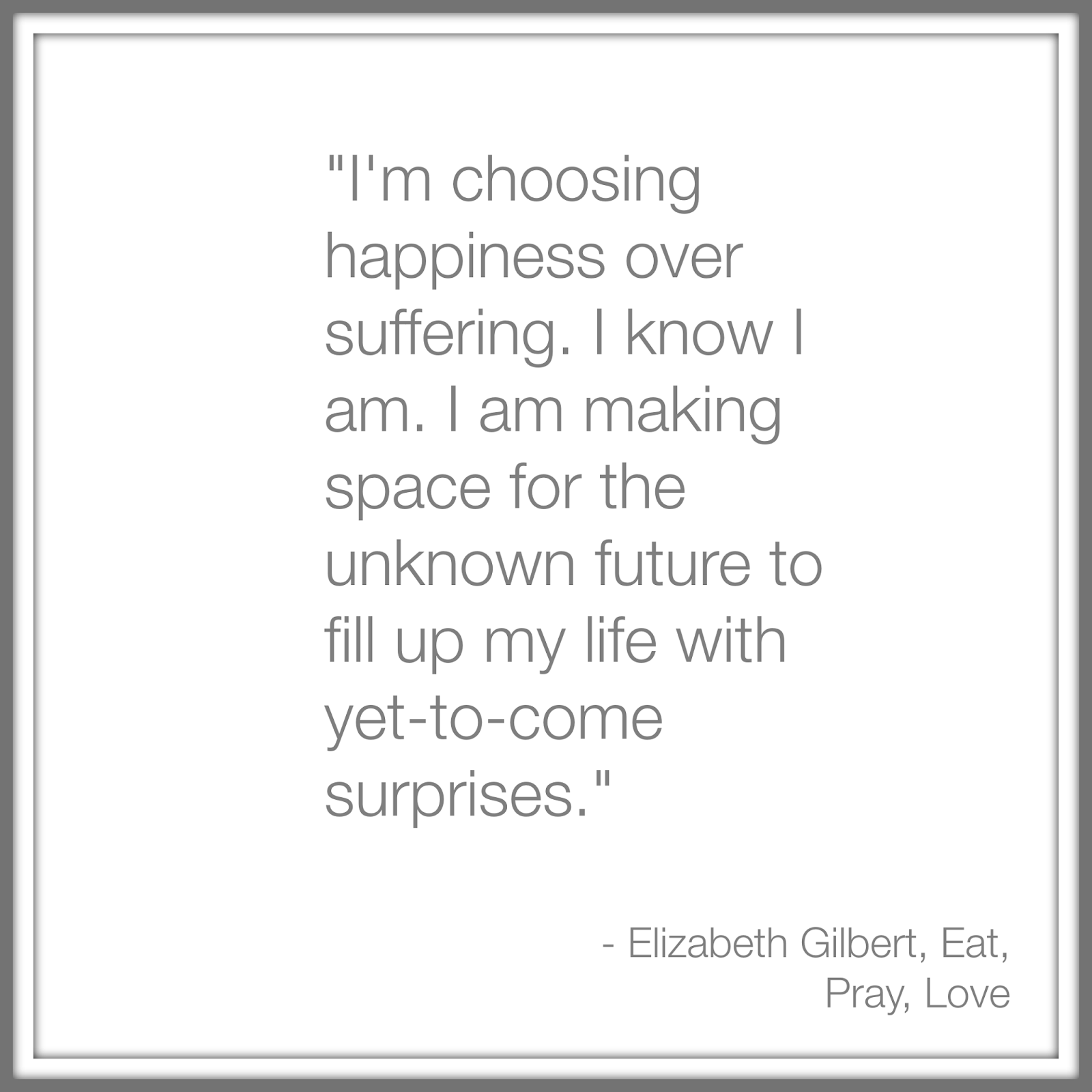 Elizabeth Gilbert's quote about happiness Mommy on the Spot