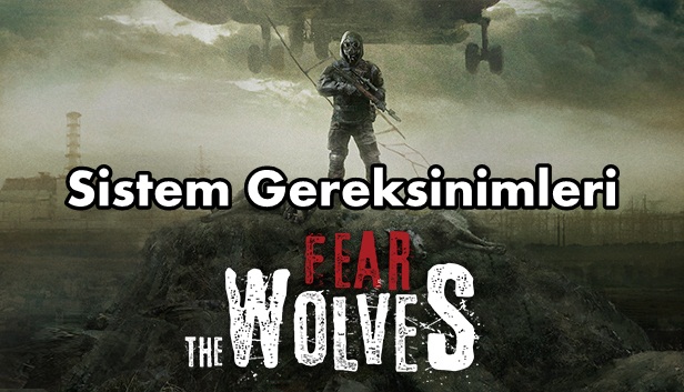 Fear The Wolves Sistem Gereksinimleri Fear The Wolves Sistem Gereksinimler