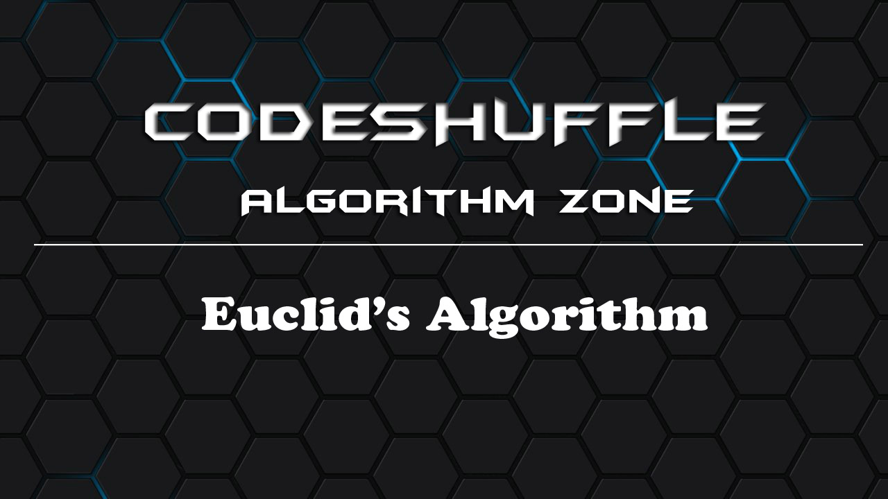 [Algorithm] - Euclid's Algorithm to find GCD of two numbers, with an ...