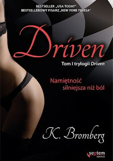 ''Driven. Namiętność silniejsza niż ból'' K. Bromberg