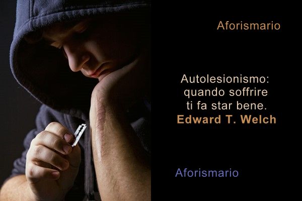 Aforismario Aforismi Frasi E Citazioni Sull Autolesionismo