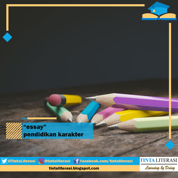 Contoh Essay Pendidikan Karakter - Tinta Literasi