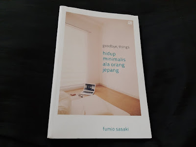 Review Buku Good Bye Things Hidup Minimalis Ala Orang Jepang Mahdianto Personal Blog