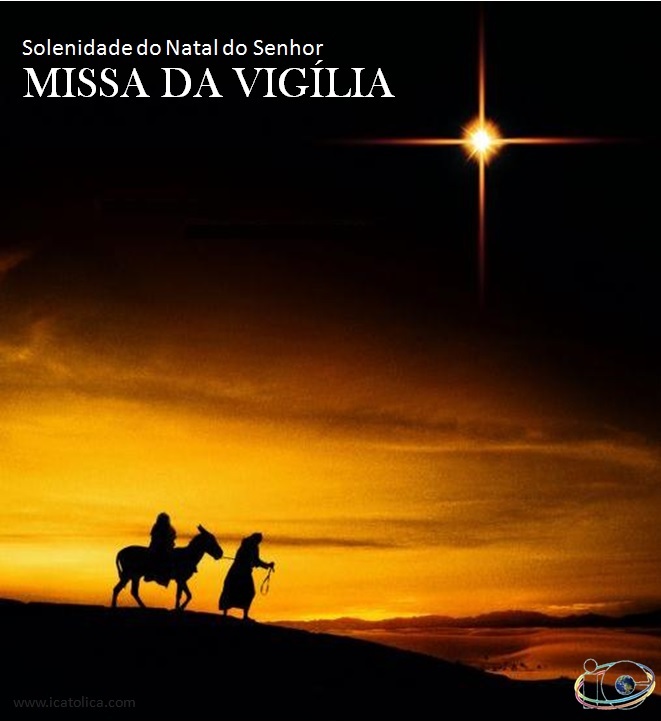 : Homilética: Solenidade do Natal do Senhor - Missa da  Vigília* (24 de dezembro): 