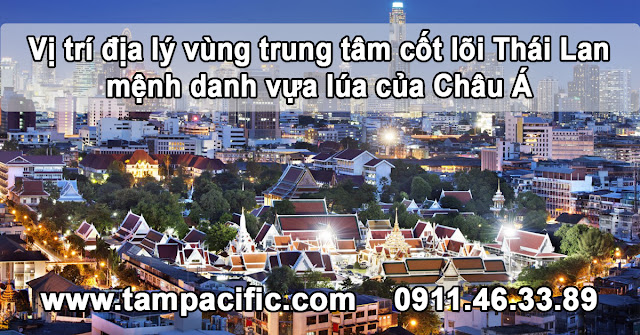 Vị trí địa lý vùng trung tâm cốt lõi Thái Lan mệnh danh vựa lúa của Châu Á Vị trí địa lý vùng trung tâm cốt lõi Thái Lan mệnh danh vựa lúa của Châu Á