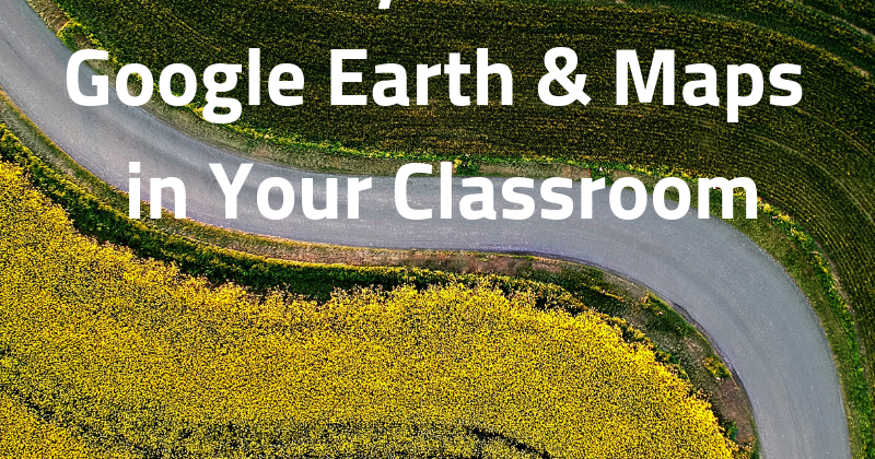 Google Earth and Maps Lessons for Five Subject Areas