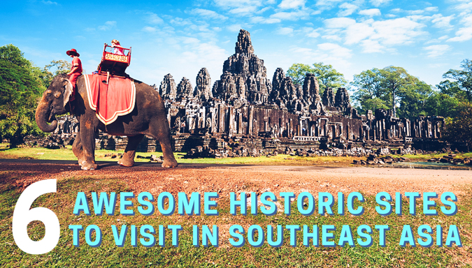 6 Awesome Historic Sites to Visit in Southeast Asia