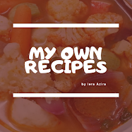MY OWN RECIPES