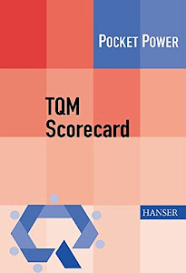TQM Scorecard: Die Balanced Scorecard in TQM-geführten Unternehmen umsetzen