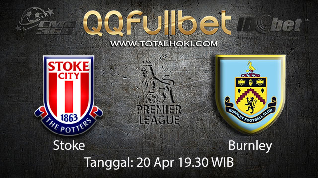 BOLA88 - PREDIKSI TARUHAN BOLA STOKE VS BURNLEY 20 APRIL 2018 ( ENGLISH PREMIER LEAGUE )