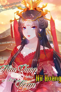 Hậu Cung Của Nữ Hoàng Có Chút Loạn
