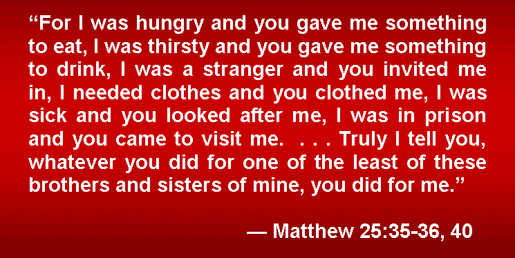 MATTHEW 25:35-36, 40