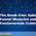The Break-Even Sales Funnel Blueprint