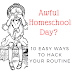 Awful Homeschool Day? 10 Easy Ways to Hack Your Routine