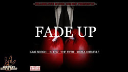 King Nooch featuring The Fifth, and Kayla Chenelle - "Fade Up" (Official Music Video)