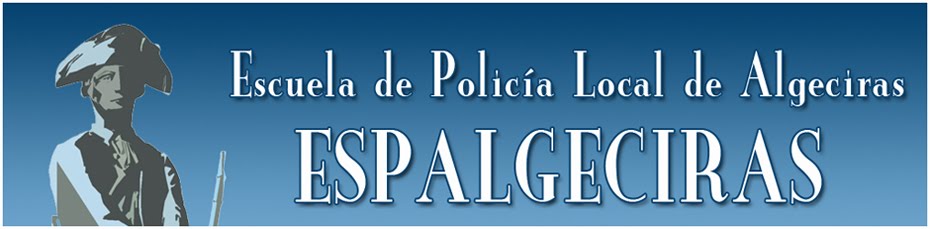 ESPALGECIRAS Escuela de Policía Local de Algeciras
