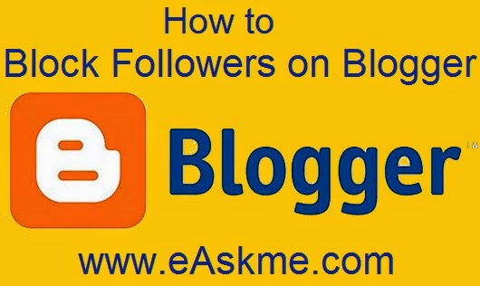 How to Block Followers on Blogger : eAskme How to Block Followers on Blogger : eAskme