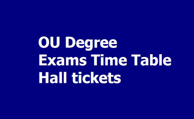 OU Degree Exams Time Table and Hall tickets Download from www.osmania.ac.in OU Degree Exams Time Table and Hall tickets