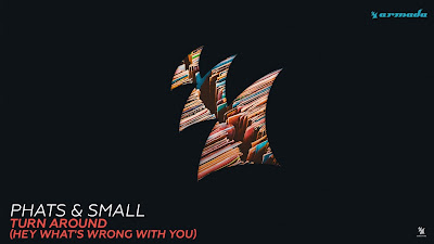 Phats & Small - Turn Around ( Hey What's Wrong With You )( Calvo Extended Remix ) Armada Music 