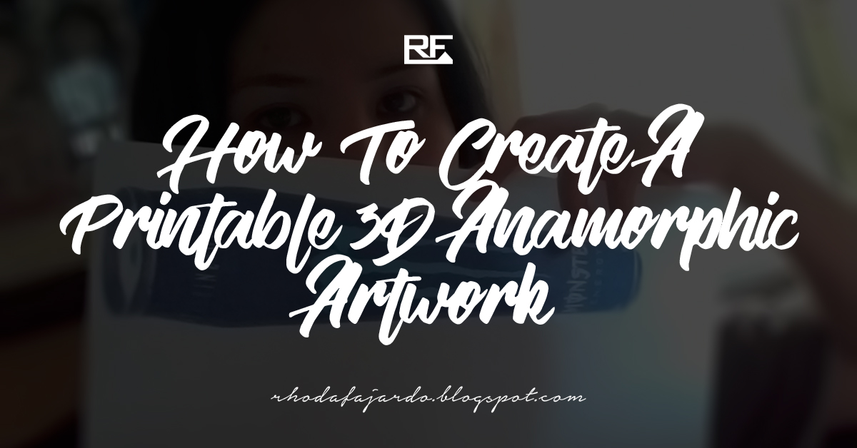 How To Create A Printable 3D Anamorphic Artwork