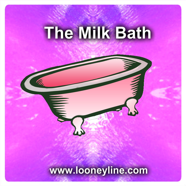 The Milk Bath Looney Line