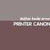 Daftar Kode Error Printer Canon Terlengkap