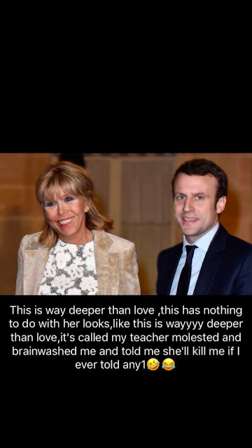'64-yr-old wife, Briggitte, of the 39-yr-old French President, Macron, brainwashed & molested him' - Dencia