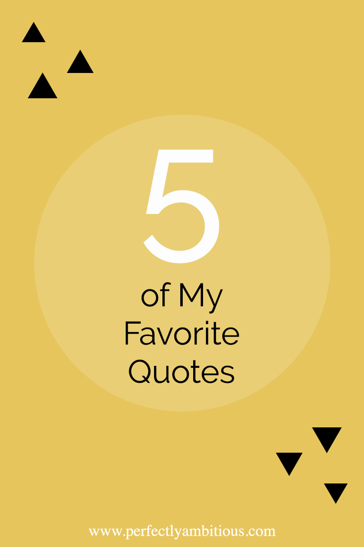 5 of My Favorite Quotes Perfectly Ambitious