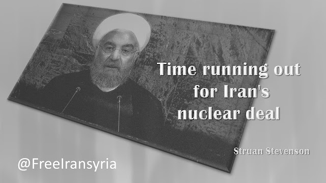 Time running out for Iran's nuclear deal By Struan Stevenson Time running out for Iran's nuclear deal By Struan Stevenson
