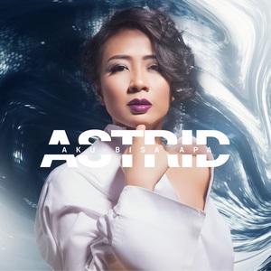 Astrid - Aku Bisa Apa Astrid - Aku Bisa Apa