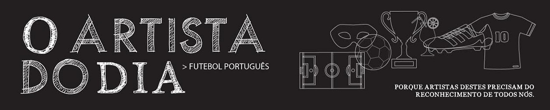 O Artista do Dia: Futebol Português