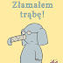 „Złamałem trąbę” Mo Willems